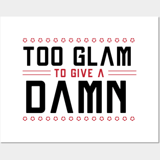 Too GLAM To Give A DAMN / Funny Sassy Quote Posters and Art